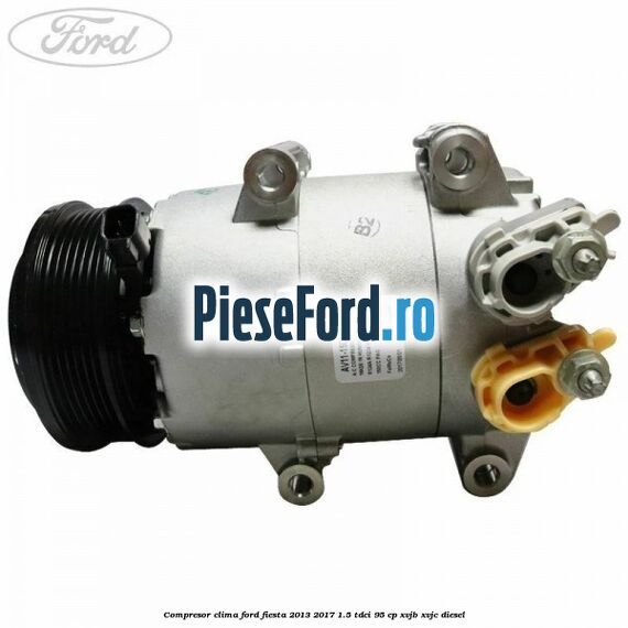 Compresor clima Ford Fiesta 2013-2017 1.5 TDCi 95 cp XVJB, XVJC diesel