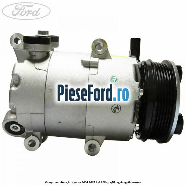 Compresor clima Ford Focus 2004-2007 1.8 125 cp Q7DA, QQDA, QQDB benzina