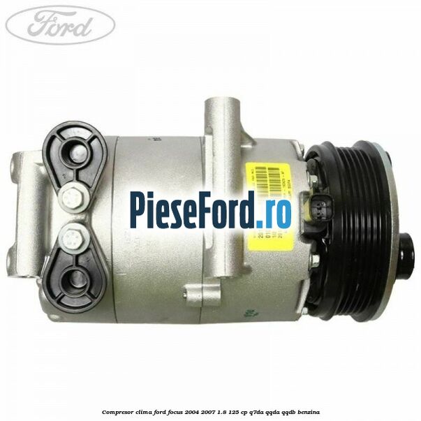 Compresor clima Ford Focus 2004-2007 1.8 125 cp Q7DA, QQDA, QQDB benzina
