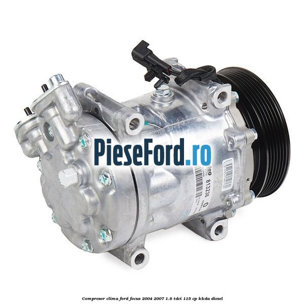 Compresor clima Ford Focus 2004-2007 1.8 TDCi 115 cp KKDA diesel