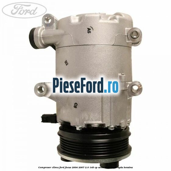 Compresor clima Ford Focus 2004-2007 2.0 145 cp AODA, AODB, AODE, SYDA benzina