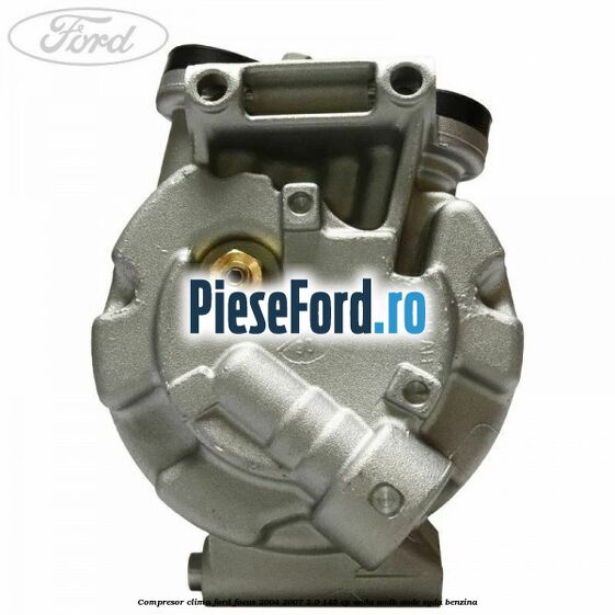 Compresor clima Ford Focus 2004-2007 2.0 145 cp AODA, AODB, AODE, SYDA benzina