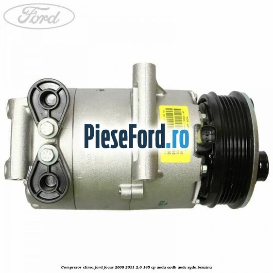 Compresor clima Ford Focus 2008-2011 2.0 145 cp AODA, AODB, AODE, SYDA benzina