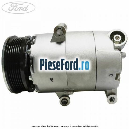 Compresor clima Ford Focus 2011-2014 1.6 Ti 105 cp IQDA, IQDB, IQDC benzina