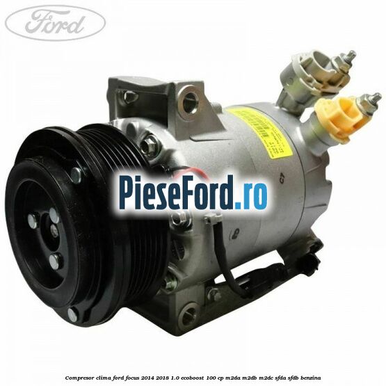 Compresor clima Ford Focus 2014-2018 1.0 EcoBoost 100 cp M2DA, M2DB, M2DC, SFDA, SFDB benzina