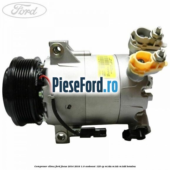 Compresor clima Ford Focus 2014-2018 1.0 EcoBoost 125 cp M1DA, M1DC, M1DD benzina