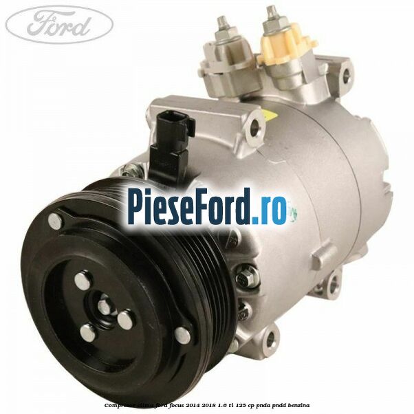 Compresor clima Ford Focus 2014-2018 1.6 Ti 125 cp PNDA, PNDD benzina