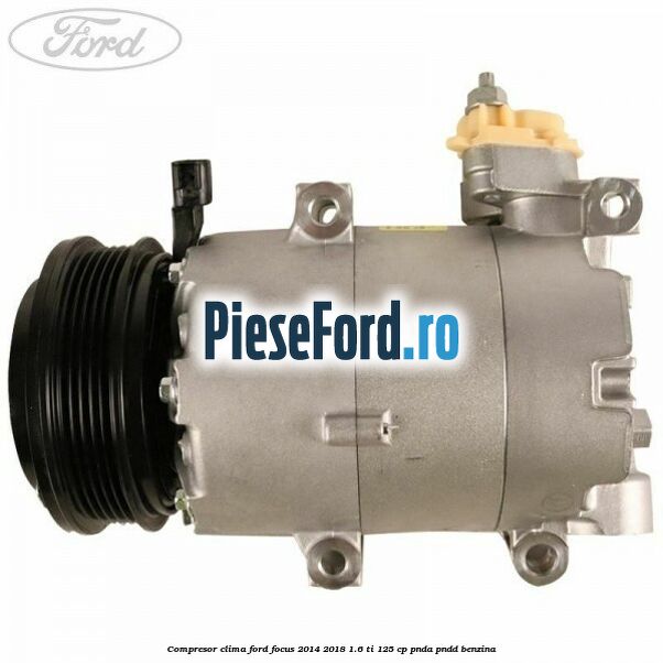 Compresor clima Ford Focus 2014-2018 1.6 Ti 125 cp PNDA, PNDD benzina