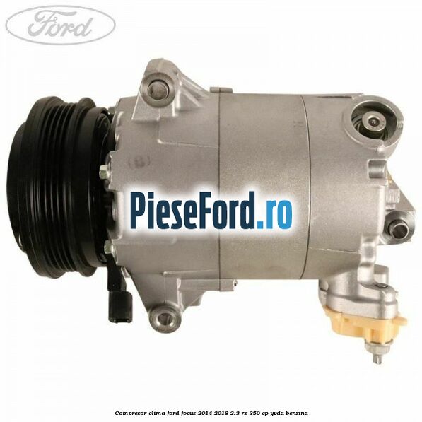 Compresor clima Ford Focus 2014-2018 2.3 RS 350 cp YVDA benzina