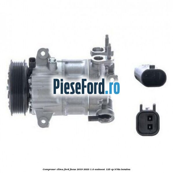 Compresor clima Ford Focus 2019-2023 1.0 EcoBoost 125 cp B7DA benzina