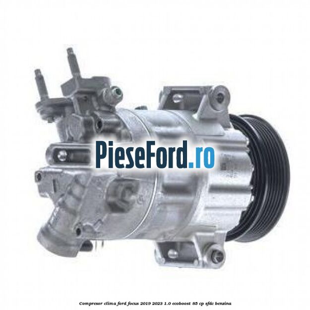Compresor clima Ford Focus 2019-2023 1.0 EcoBoost 85 cp SFDC benzina