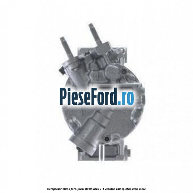 Compresor clima Ford Focus 2019-2023 1.5 EcoBlue 120 cp ZTDA, ZTDB diesel