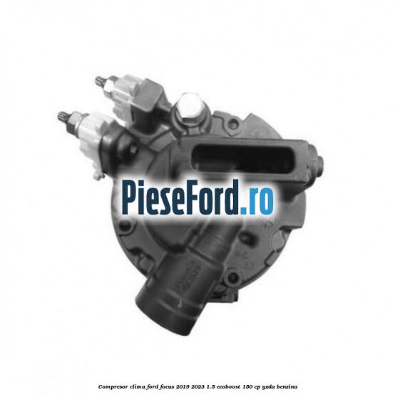 Compresor clima Ford Focus 2019-2023 1.5 EcoBoost 150 cp YZDA benzina