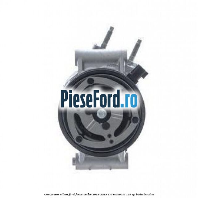 Compresor clima Ford Focus Active 2019-2023 1.0 EcoBoost 125 cp B7DA benzina