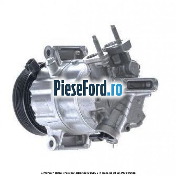 Compresor clima Ford Focus Active 2019-2023 1.0 EcoBoost 85 cp SFDC benzina