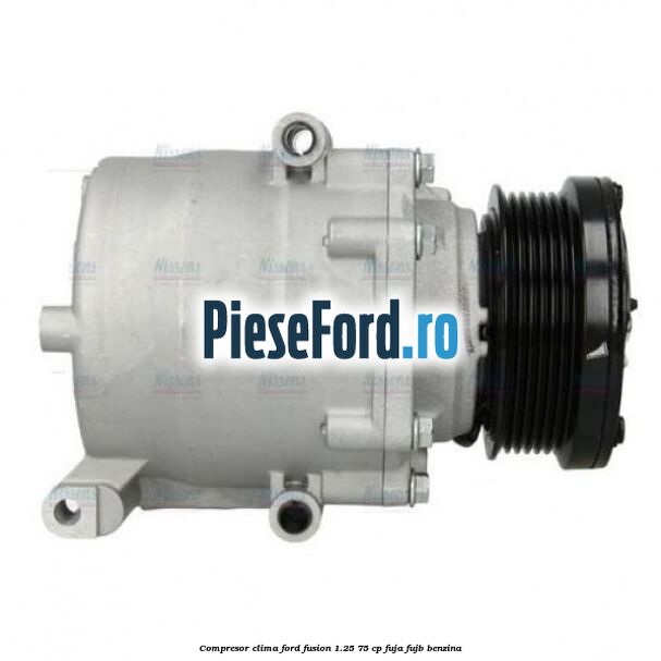 Compresor clima Ford Fusion 1.25 75 cp FUJA, FUJB benzina