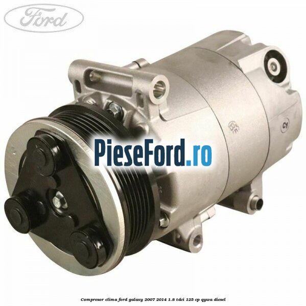 Compresor clima Ford Galaxy 2007-2014 1.8 TDCi 125 cp QYWA diesel