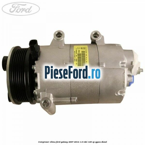 Compresor clima Ford Galaxy 2007-2014 1.8 TDCi 125 cp QYWA diesel