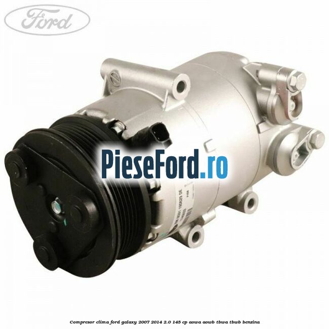 Compresor clima Ford Galaxy 2007-2014 2.0 145 cp AOWA, AOWB, TBWA, TBWB benzina