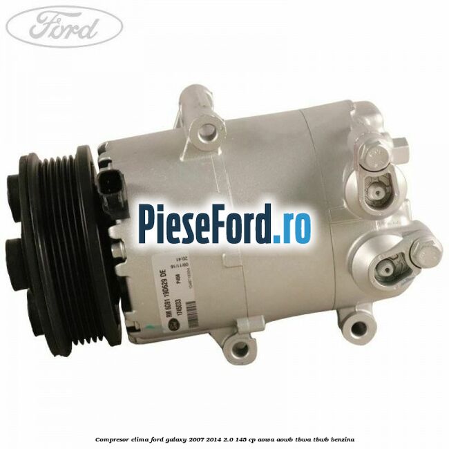 Compresor clima Ford Galaxy 2007-2014 2.0 145 cp AOWA, AOWB, TBWA, TBWB benzina