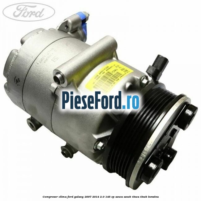 Compresor clima Ford Galaxy 2007-2014 2.0 145 cp AOWA, AOWB, TBWA, TBWB benzina