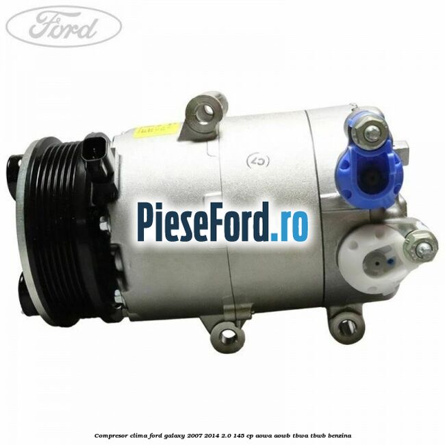 Compresor clima Ford Galaxy 2007-2014 2.0 145 cp AOWA, AOWB, TBWA, TBWB benzina