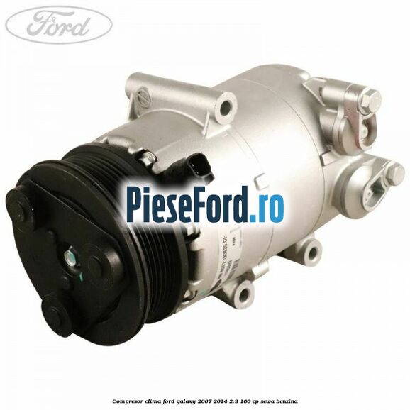 Compresor clima Ford Galaxy 2007-2014 2.3 160 cp SEWA benzina