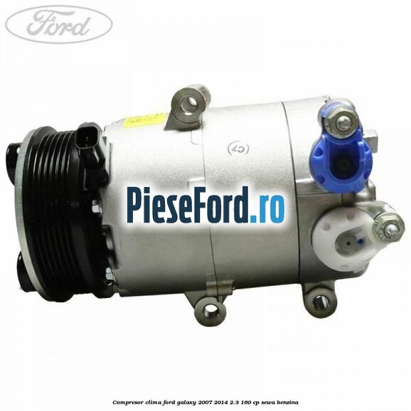 Compresor clima Ford Galaxy 2007-2014 2.3 160 cp SEWA benzina