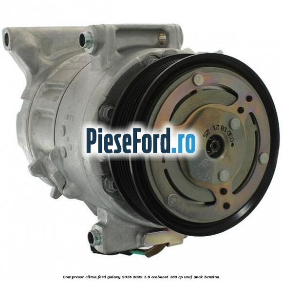 Compresor clima Ford Galaxy 2015-2023 1.5 EcoBoost 160 cp UNCJ, UNCK benzina