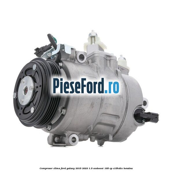 Compresor clima Ford Galaxy 2015-2023 1.5 EcoBoost 165 cp C15HDTX benzina