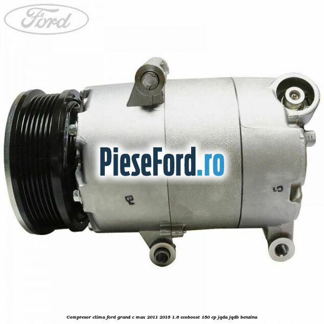 Compresor clima Ford Grand C-Max 2011-2015 1.6 EcoBoost 150 cp JQDA, JQDB benzina