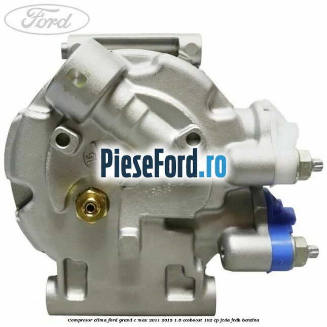 Compresor clima Ford Grand C-Max 2011-2015 1.6 EcoBoost 182 cp JTDA, JTDB benzina