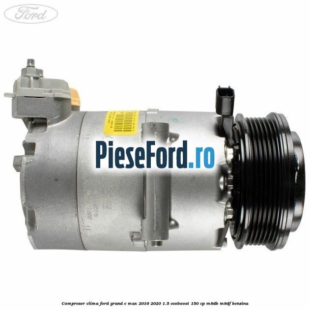 Compresor clima Ford Grand C-Max 2016-2020 1.5 EcoBoost 150 cp M8DB, M8DF benzina