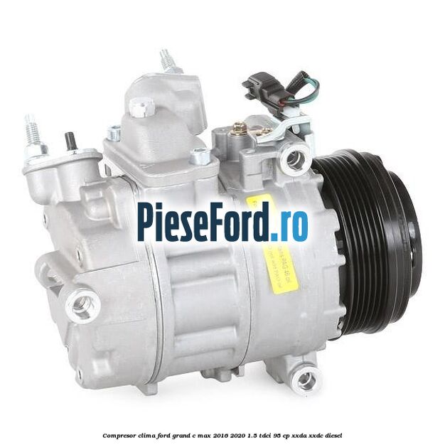 Compresor clima Ford Grand C-Max 2016-2020 1.5 TDCi 95 cp XXDA, XXDC diesel