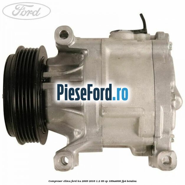 Compresor clima Ford Ka 2009-2016 1.2 69 cp 169A4000, FP4 benzina