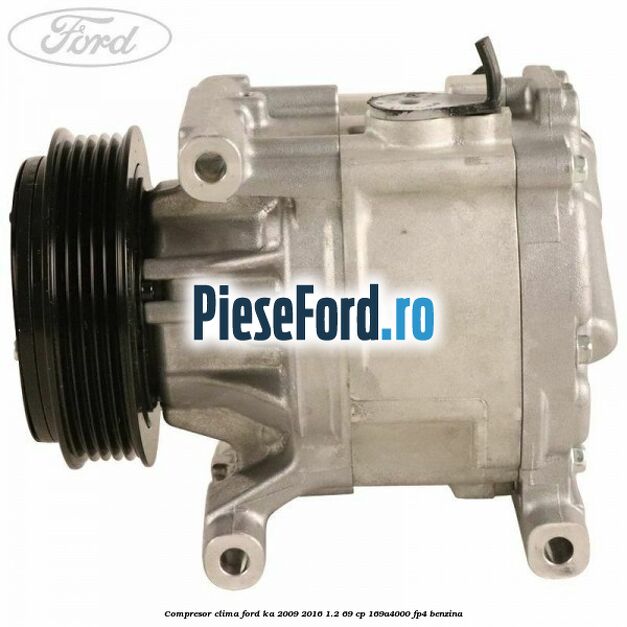 Compresor clima Ford Ka 2009-2016 1.2 69 cp 169A4000, FP4 benzina
