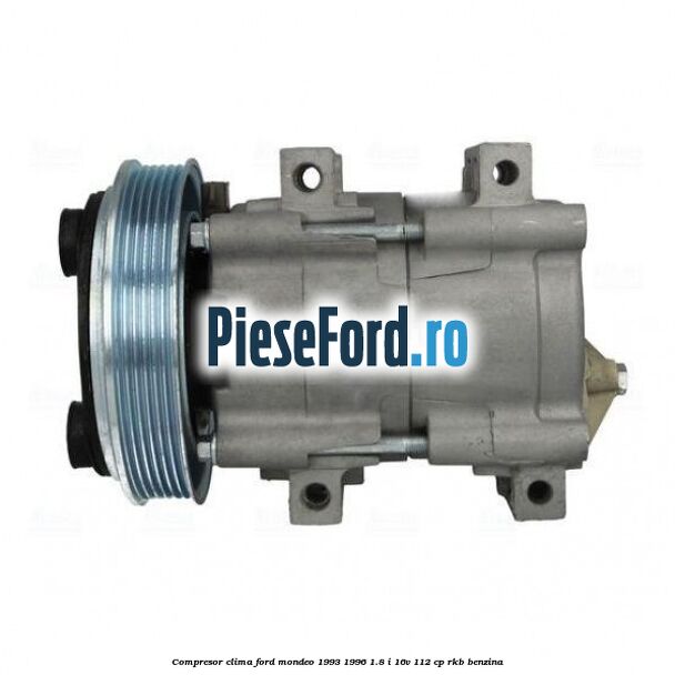 Compresor clima Ford Mondeo 1993-1996 1.8 i 16V 112 cp RKB benzina