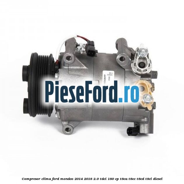 Compresor clima Ford Mondeo 2014-2018 2.0 TDCi 180 cp T8CA, T8CC, T8CD, T8CL diesel