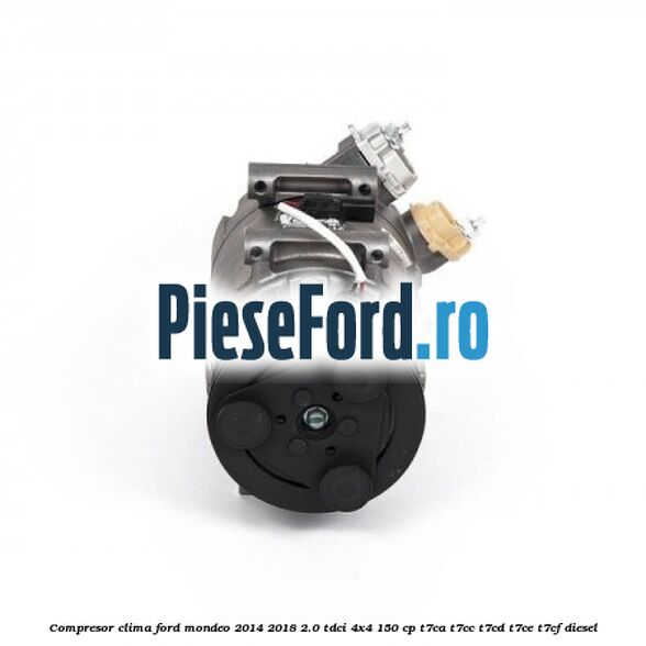 Compresor clima Ford Mondeo 2014-2018 2.0 TDCi 4x4 150 cp T7CA, T7CC, T7CD, T7CE, T7CF diesel