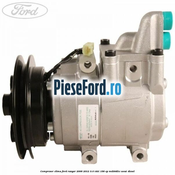 Compresor clima Ford Ranger 2006-2012 3.0 TDCi 156 cp MD30DITC, WEAT diesel