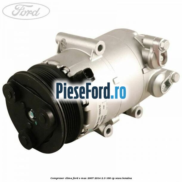 Compresor clima Ford S-Max 2007-2014 2.3 160 cp SEWA benzina