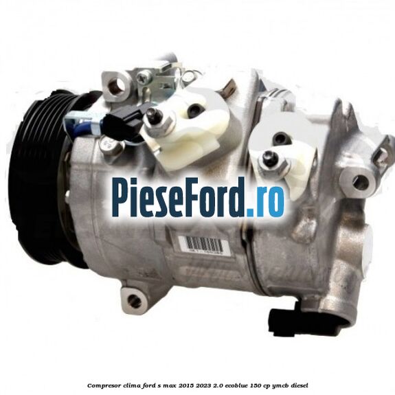 Compresor clima Ford S-Max 2015-2023 2.0 EcoBlue 150 cp YMCB diesel