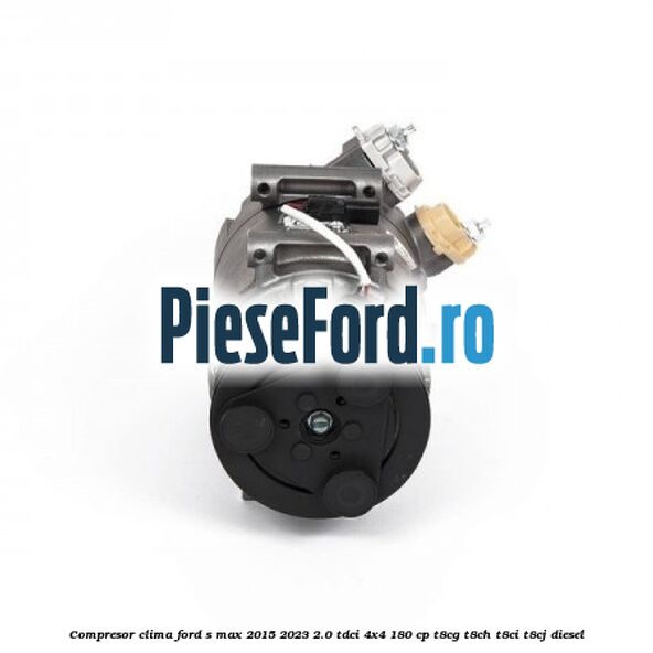 Compresor clima Ford S-Max 2015-2023 2.0 TDCi 4x4 180 cp T8CG, T8CH, T8CI, T8CJ diesel