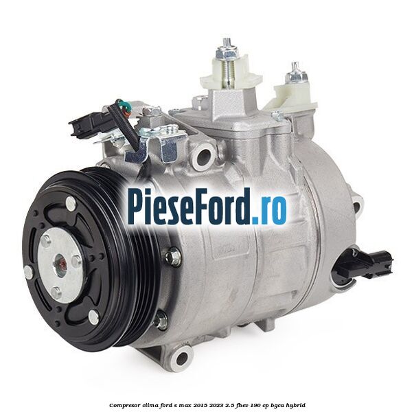 Compresor clima Ford S-Max 2015-2023 2.5 FHEV 190 cp BGCA hybrid