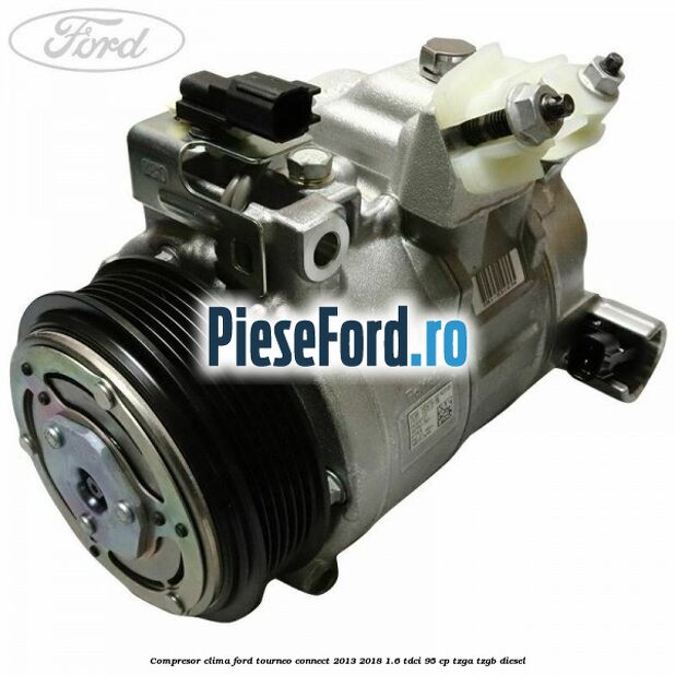 Compresor clima Ford Tourneo Connect 2013-2018 1.6 TDCi 95 cp TZGA, TZGB diesel
