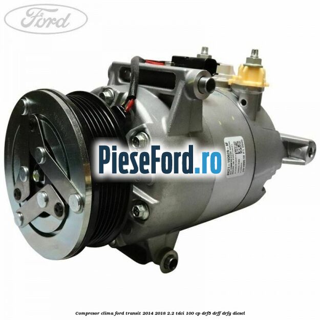 Compresor clima Ford Transit 2014-2018 2.2 TDCi 100 cp DRF5, DRFF, DRFG diesel
