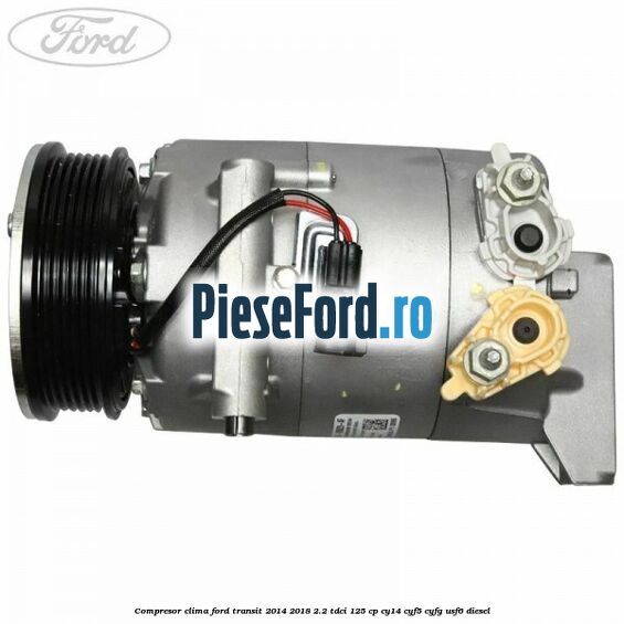 Compresor clima Ford Transit 2014-2018 2.2 TDCi 125 cp CY14, CYF5, CYFG, USF6 diesel