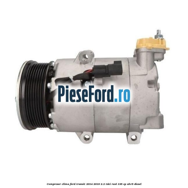 Compresor clima Ford Transit 2014-2018 2.2 TDCi RWD 135 cp UHR5 diesel