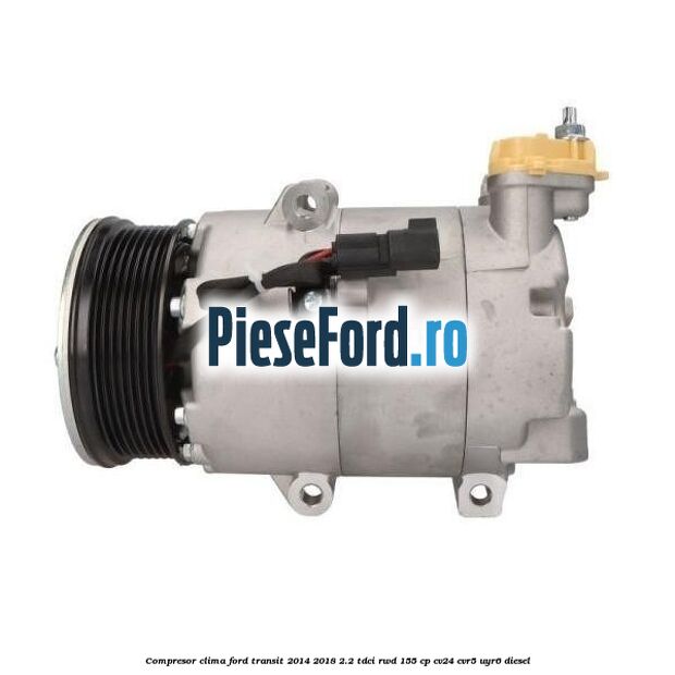 Compresor clima Ford Transit 2014-2018 2.2 TDCi RWD 155 cp CV24, CVR5, UYR6 diesel