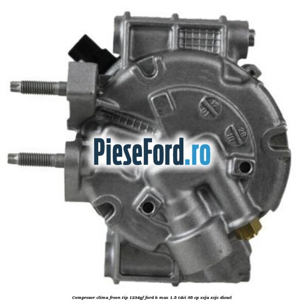 Compresor clima freon tip 1234YF Ford B-Max 1.5 TDCi 95 cp XVJA, XVJC diesel